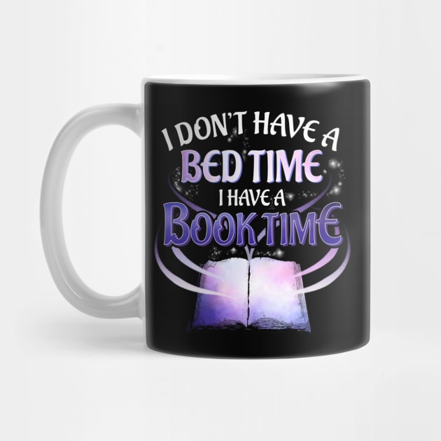 I Don't Have a Bedtime I Have a Booktime Bookworm by theperfectpresents